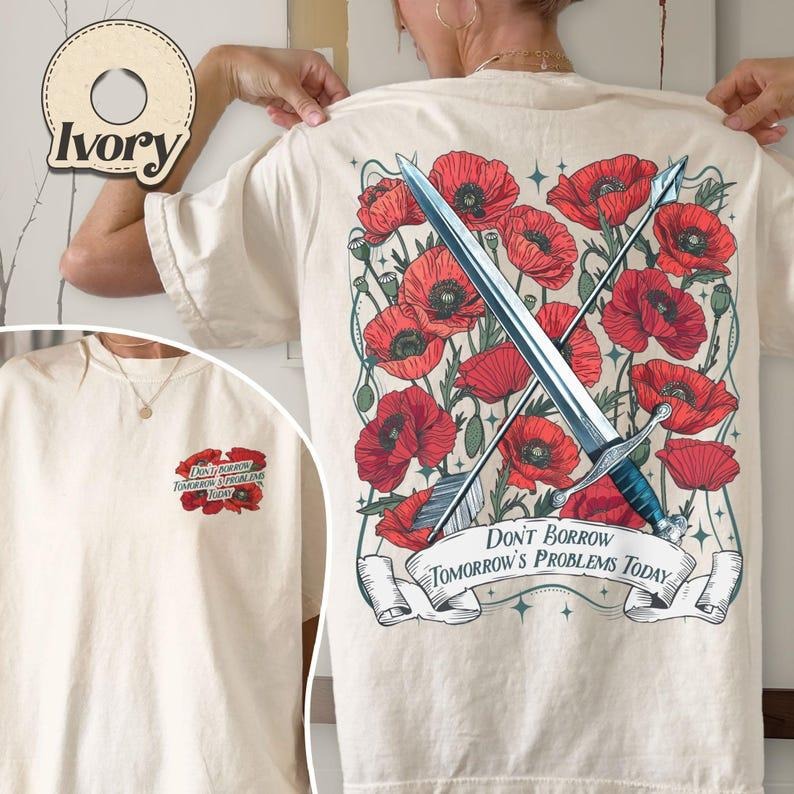 2 Slides, Don't Borrow Tomorrow's Problems Today Shirt, from Blood and Ash, Poppy Castle Da'neer, Flesh and Fire, Fbaa Bookish Merch Cotton