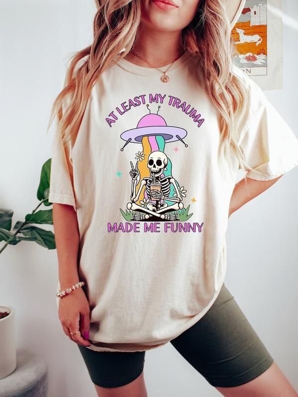 At Least My Trauma Made Me Funny Shirt, Mental Health T Shirt, Anxiety Shirt
