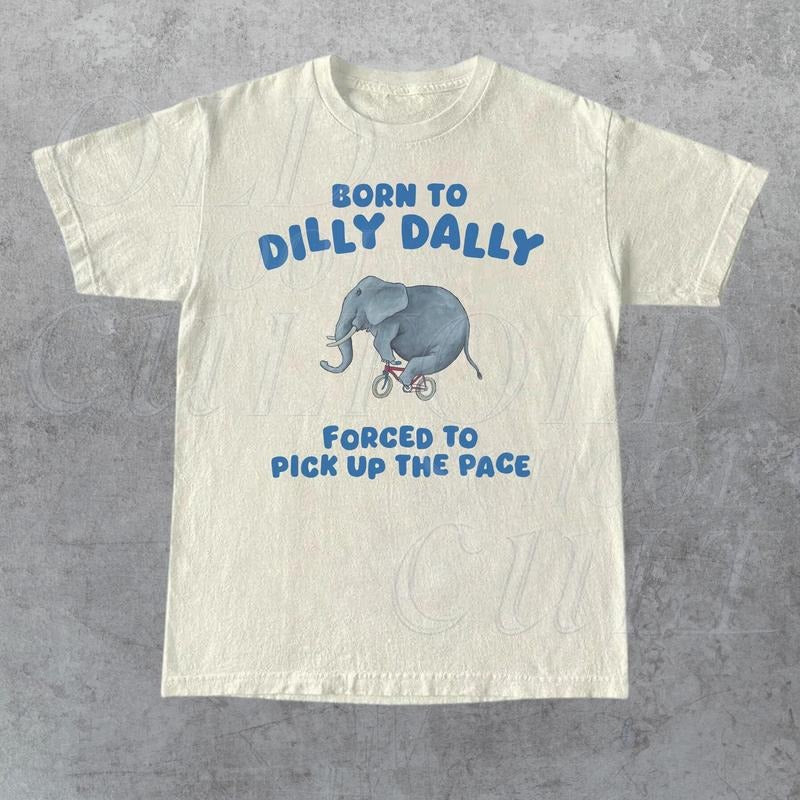 Born To Dilly Dally Graphic T Shirt, Funny Retro T Shirt, Vintage Relaxed Cotton Meme Shirt, Funny Unisex Shirt, Cool Gift For Friends