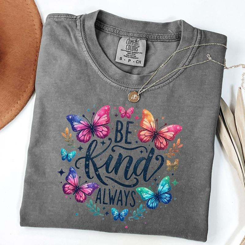 Comfort Colors Be Kind Always T-Shirt, Colorful Butterflies Shirt, Inspirational, Motivational, Unisex T-Shirt