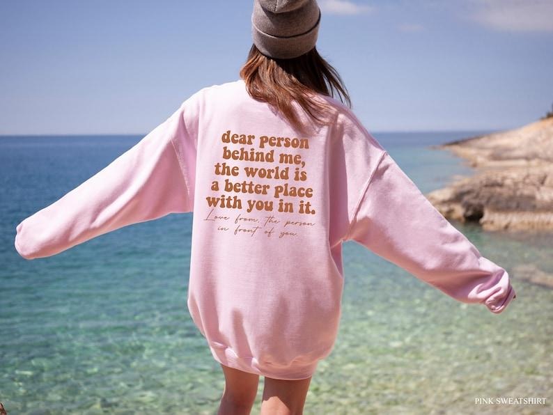 Dear Person Behind Me Hoodie, Women's Shirt, Aesthetic Positive Sweatshirt, Trendy VSCO Hoodie, Girls Best Friend Gift Hoodie and Sweater; T-shirt Cotton Womenswear