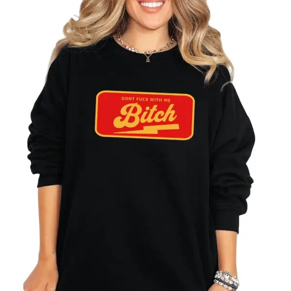 'Don't F*ck With Me B*tch' Crewneck Sweatshirt, T Shirt, or Hoodie Pullover | Punk, Alt, Grunge, Goth, Skeleton Style