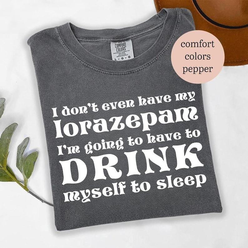 Drink Myself To Sleep Shirt, Lorazepam White Lotus Season 3 Meme Tee, Parker Posey as Victor Ratliff Quote T-Shirt, Trending Viral T-Shirt
