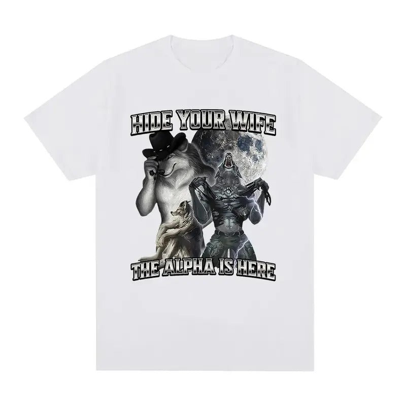Hide Your Wife The Alpha Is Here Wolf Literally Me Funny Meme Emo Vintage Graphic T-shirt Men's Clothing Harajuku Retro Oversized Cotton Menswear Top