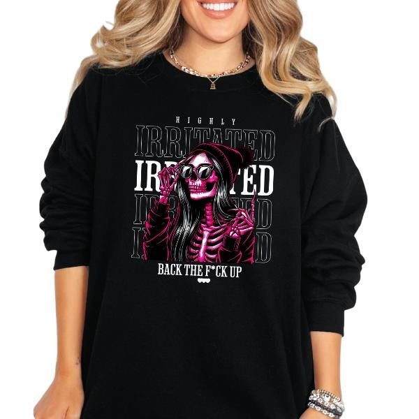 'Highly Irritated, Back the F*ck Up' Crewneck Sweatshirt, T Shirt, or Hoodie Pullover | Punk Rocker, Alt, Grunge, Goth, Skeleton, Streetwear Style