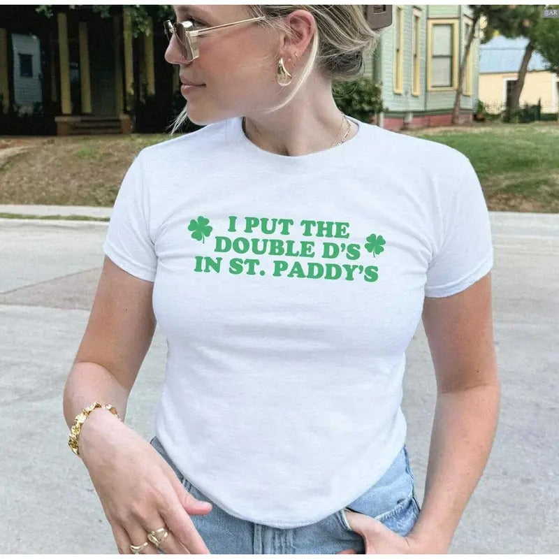 I Put The Double D's In St. Paddy's Day Baby Tee, Funny Saint Patricks Day, Retro Crewneck, Gift For Lovers,, Trendy Top