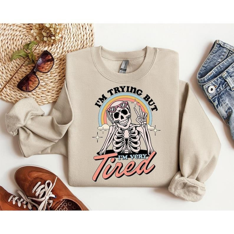 I'm Trying But I'm Very Tired Sweatshirt, Cute Skeleton Hoodie, Dark Humor Hoodie, Mental Health Hoodie and Sweater; T-shirt Cotton Menswear Polyester Tops Polyester Tops Underwear Pullover