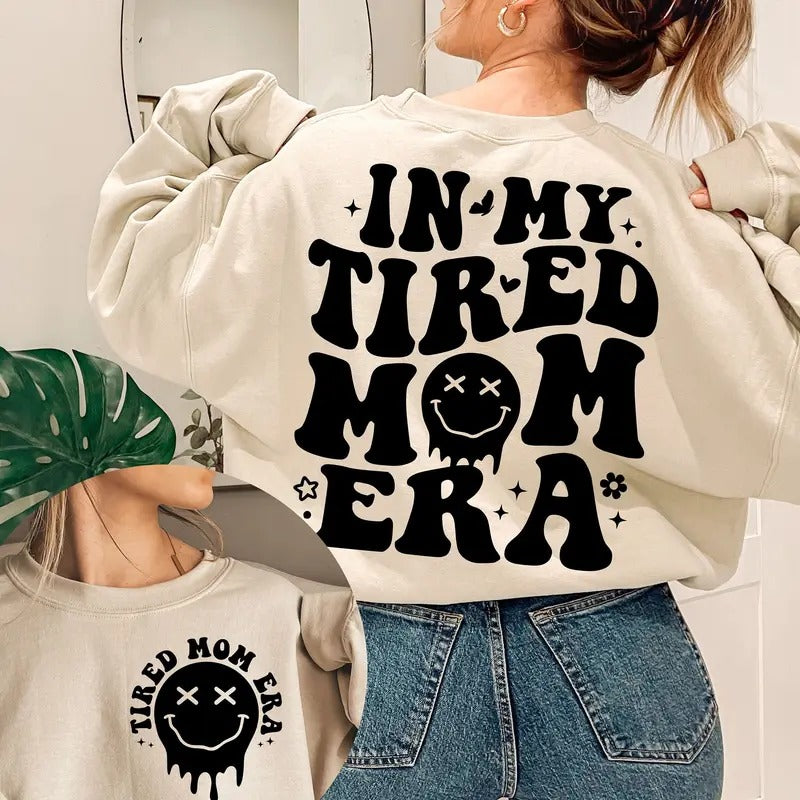 In My Tired Mom Era Sweatshirt Overstimulated Moms Club Mom Life Funny Mom Shirt Cool Mom Shirt Mom Gift In My Mom Era Shirt TK43GN