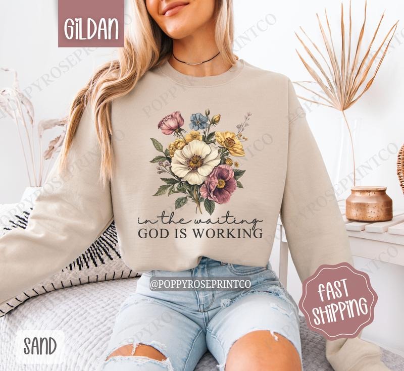 In the Waiting, God is Working Sweatshirt, Cute Floral Crewneck, Trendy Religious Women's Sweater, Gift for Her