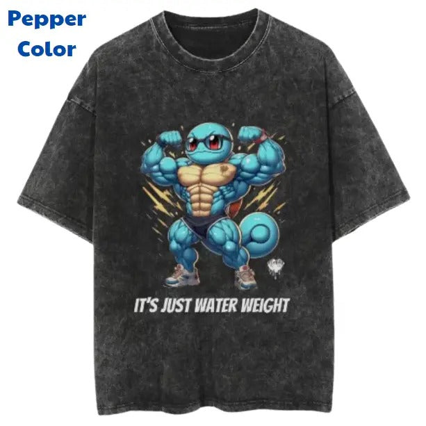 It's Just Water Weight Vintage Graphic Tees, Squirtle T-Shirt, Pokemon Anime Shirt, Unisex Gym T-Shirt, Gift For Men Women, Menswear Womenswear Streetwear