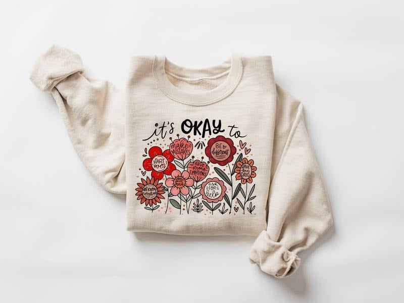 It's Okay To Boho Floral Sweatshirt, Flowers Motivational Shirt, Inspirational, Kindness, Mental Health Tee, Affirmations Quote Crewneck