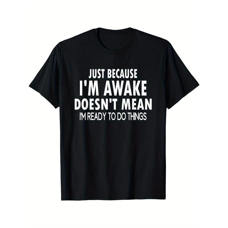 Just Because I'm Awake Print Men's Crew Neck Short Sleeve Tee Fashion T-Shirt, Casual Comfy Breathable Top For Spring Summer Holiday Leisure Vacation Men's Clothing As Gift Made in USAstyle{n002}3