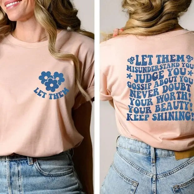 Let Them Misunderstand You Judge You Gossip About You Keep Shining Shirt, Inspirational Shirt, Motivational Shirt, Women Trendy Back Shirts