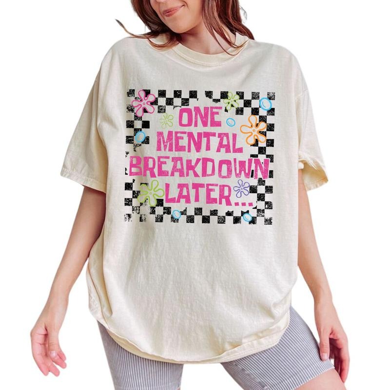 One Mental Breakdown Later Tee, Sarcastic Mental Health Graphic Tee Women, Funny Mental Health Matters Unhinged Shirts, Viral T-shirts For Women, Trending Oversized Graphic Tee, Women's Tops, Womenswear, Cotton Fabric Relaxed Fit Chic Style