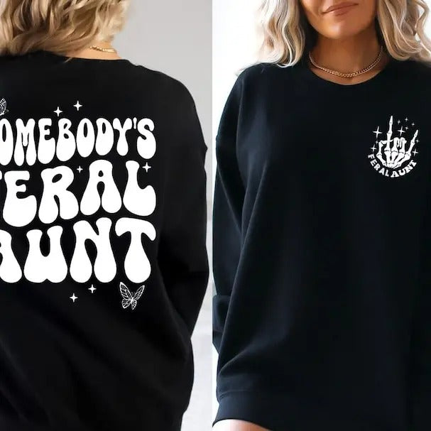 Premium Somebody's Feral Aunt Sweatshirt, Cool Aunt Shirt, Feral Aunt Sweatshirt, Aunts Gift, Aunts Birthday Gift, Sister tee, Auntie Sweatshirt