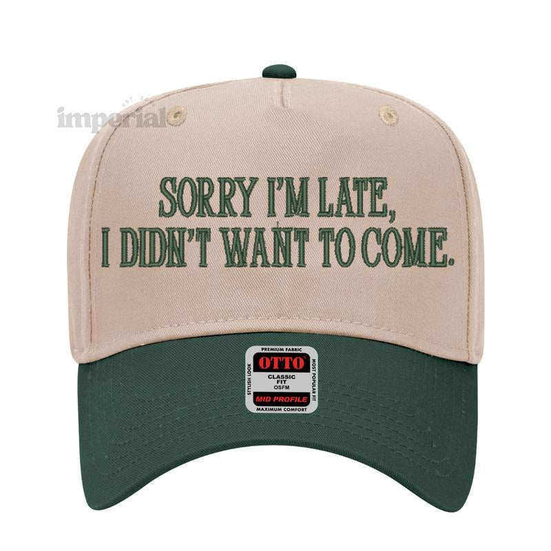 Sorry I'm Late, I Didn't Wanna Come Embroidered Trucker Hat, Funny Statement Cap, Premium Otto Cap, Adjustable Mesh Back, High-Quality Trucker Hat, Trendy Gift, Embroidered Cap