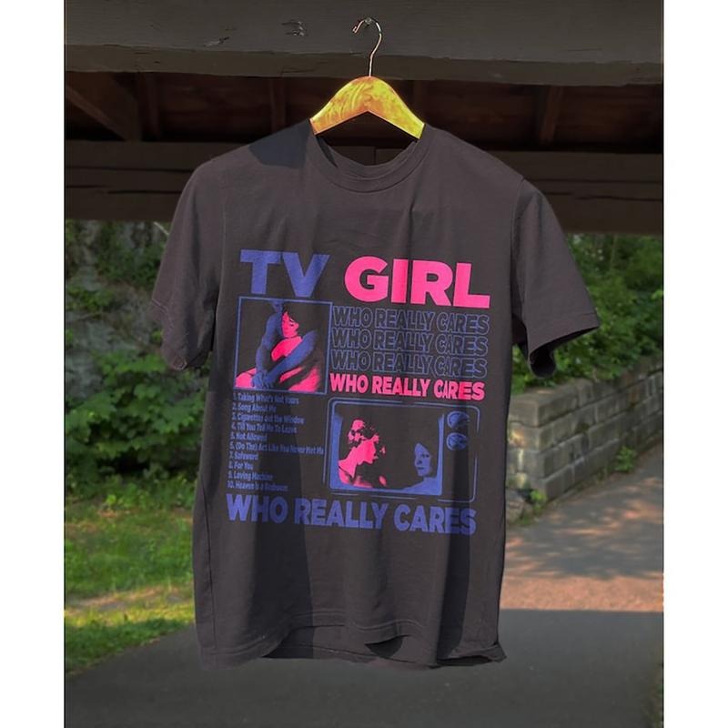 TV Girl, TV Girl Who Really Cares T Shirt, TV Girl Artist Shirt, Tv Girl , Tv Girl Tour ShirtT-SHIRT, UNISEX SHIRT, CREWNECK