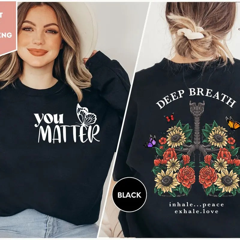 Take Deep Breath You Matter Double Side Sweatshirt Inspirational Sweatshirts Mental Health Mattermotivational Sweatshirtpositive Sweater