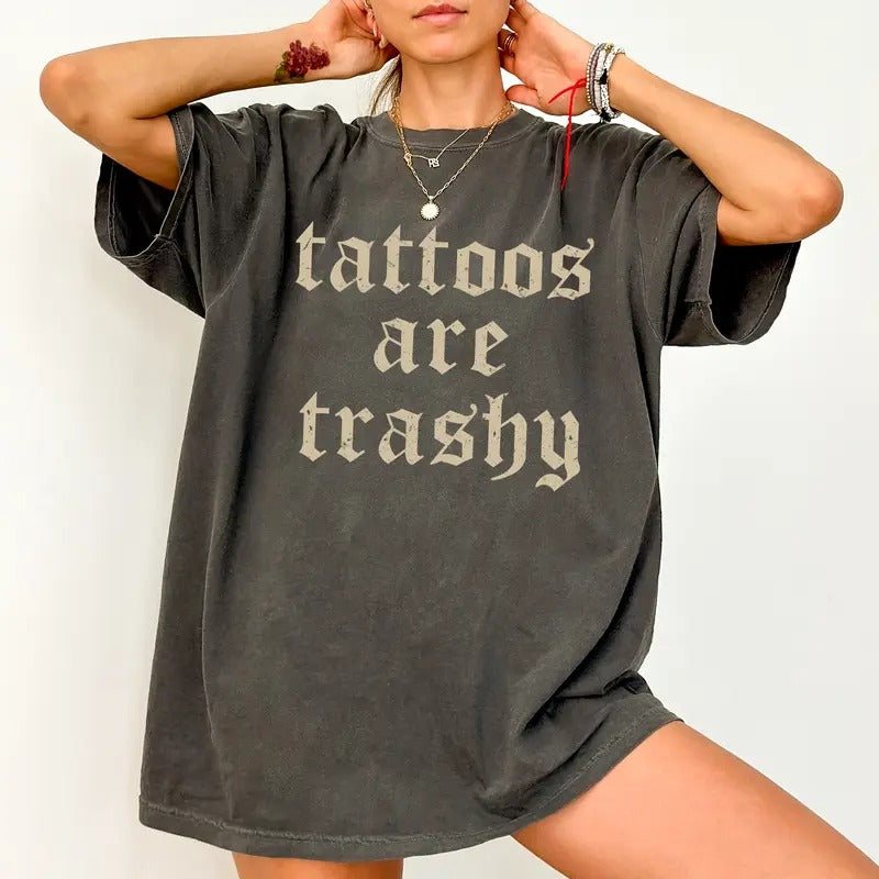Tattoos Are Trashy Retro Shirt, Funny Tattoos Are Stupid Tee For Women, Gothic Tattoos Are Trashy Graphic Printed Tee, Anti Tattoos Shirt, Funny Gift For Tattoos Lover, Oversized Women's Tops, Soft Cotton Fabric Relaxed Fit Chic Style cooks upper
