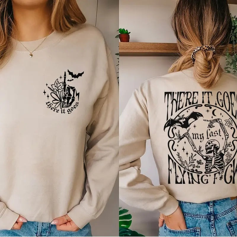 There It Goes My Last Flying Fuck Sweatshirt Sarcastic Skeleton Sweatshirt Halloween Sweatshirt Funny Skull Sweater Funny Sayings Shirt