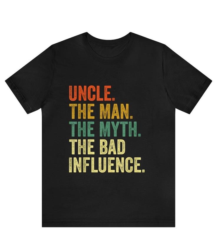 Uncle Shirt, Crazy Uncle Shirt, Funny Gift for Uncle, Best Uncle Ever, Uncle The Man The Myth The Bad Influence, New Uncle Tee, Father's Day