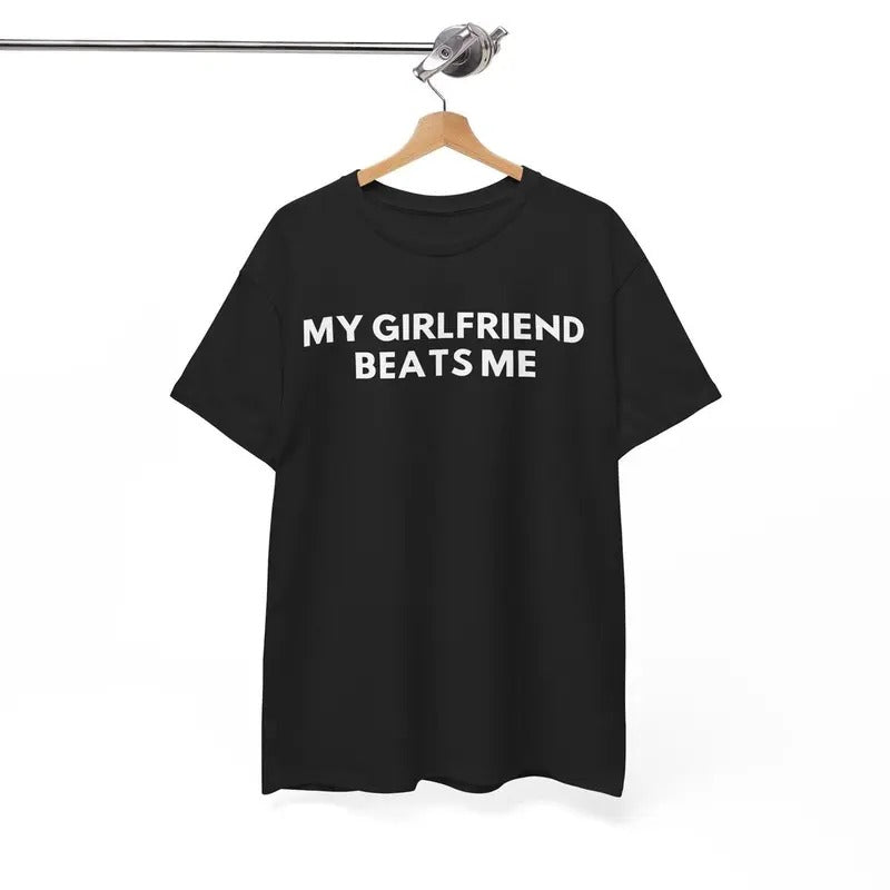 Victoria Maxwell, My Girlfriend Beats Me Tee, Funny Gift for Him, I Love My Girlfriend Tee, Valentines Gift, Anniversary Gift, Top, Menswear