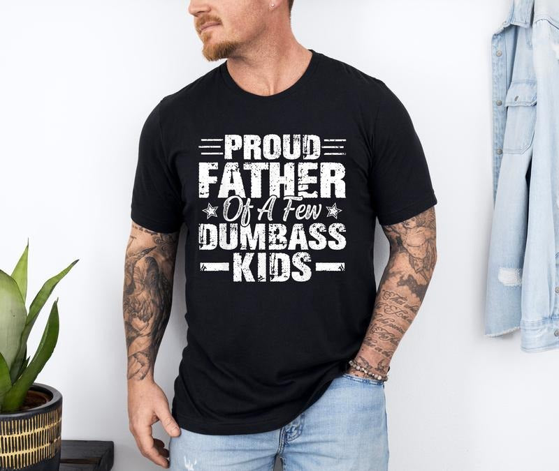 Vintage Proud Father of a Few Dumbass Kids Shirt, Funny Father's Day Tee, Retro Dad Shirt, Proud Dad Tee, Gift for Dad Dumbass Kids