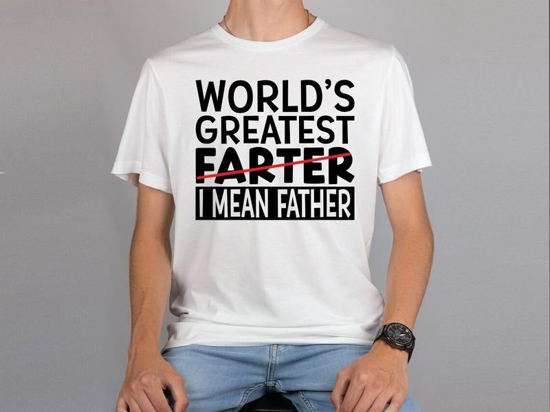 World's Greatest Farter I mean Father Shirt, Dad Shirt, Father's Day Gift, Funny Dad Shirt
