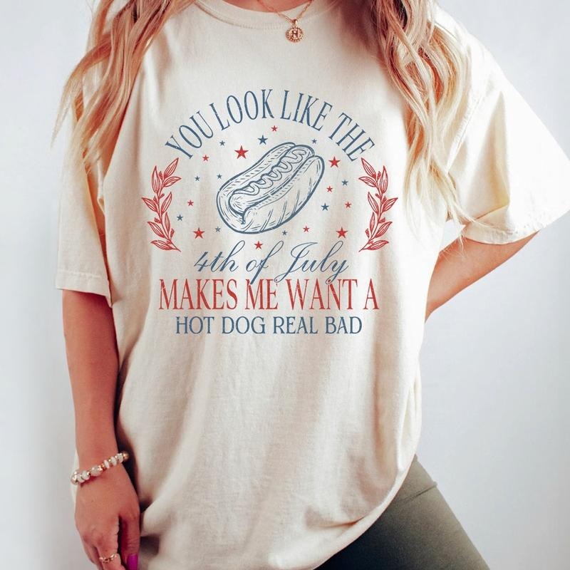 You Look Like The 4th Of July Makes Me Wat A Hot Dog Real Bad Shirt, Funny Patriotic Shirt, America Shirt, Independence Day T Shirt, USA Shirt, Funny 4th of July Gift T-shirt, Hot Dog Shirt, Independence Day Parade Outfits, 4th Of July Women Top