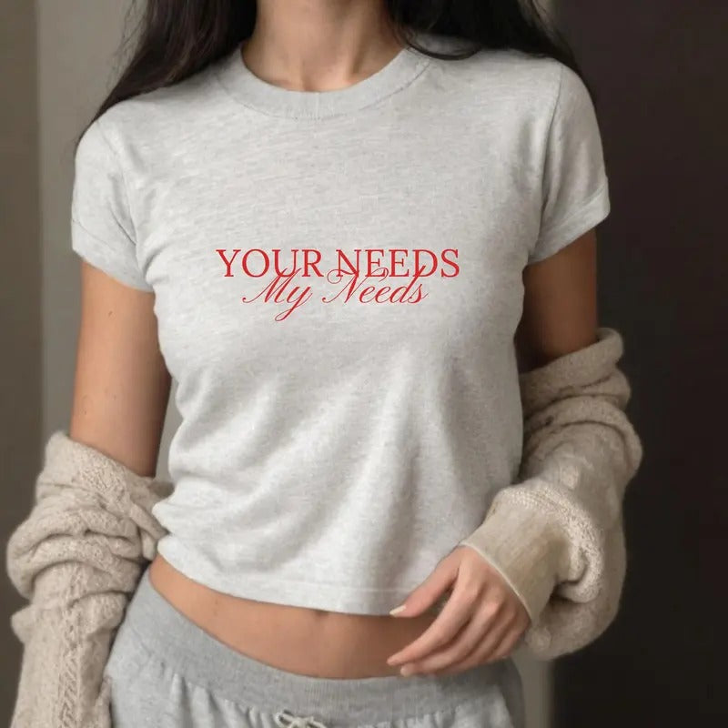 Your Needs My Needs Y2K Baby Tee - Trendy Retro Coquette 90s Aesthetic Graphic Tee - Comfort, Casual Cotton Top