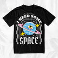 Need Some Space Unisex T-shirt, Sweatshirt, Hoodie (1)