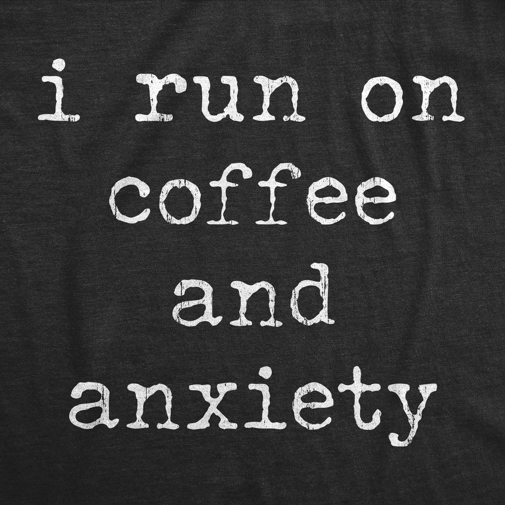 I Run On Coffee And Anxiety Women's T Shirt Hoodie, Sweatshirt | CoreVibeTees.com (Image 2)