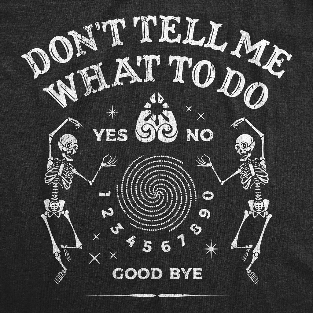 Dont Tell Me What To Do Men's T Shirt Hoodie, Sweatshirt | CoreVibeTees.com (Image 2)