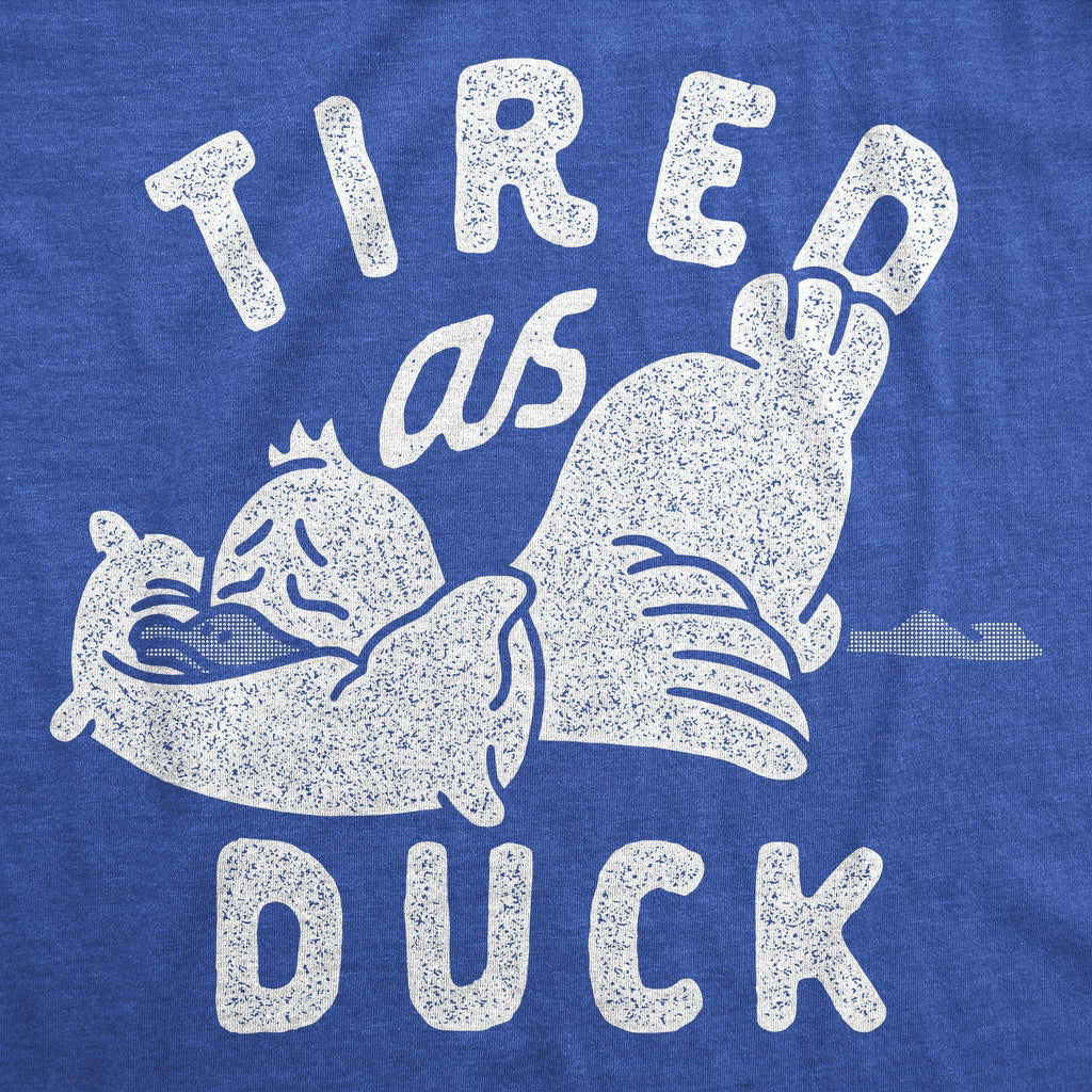 Tired As Duck Men's T Shirt Hoodie, Sweatshirt | CoreVibeTees.com (Image 2)