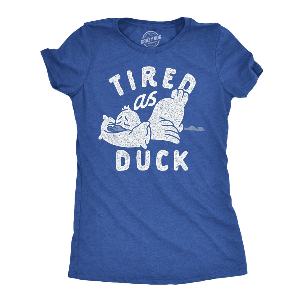 Tired As Duck Women's T Shirt Hoodie, Sweatshirt | CoreVibeTees.com (Image 1)