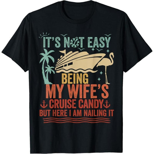 [100% Cotton]  IT'S NOT EASY Husband Cruise T-Shirt