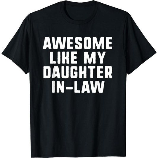 [100% Cotton] Cotton Short Sleeve Awesome Like My Daughter-In-Law Father Mother Funny Cool T-Shirt for Men Women