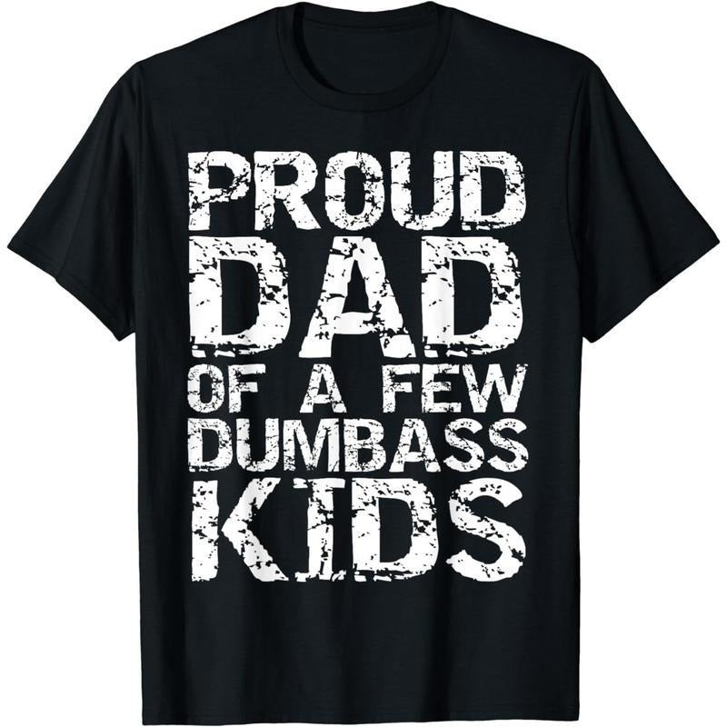 [100% Cotton] Cotton Short Sleeve Funny Father's Day Joke Gift Proud Dad of a Few Dumbass Kids T-Shirt for Men Women
