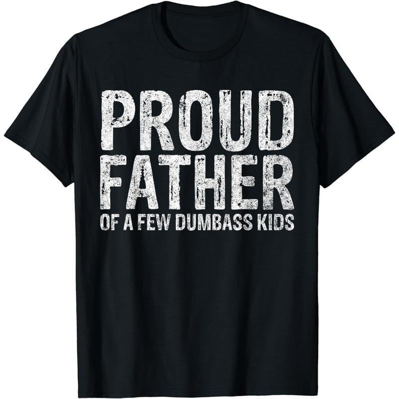 [100% Cotton] Cotton Short Sleeve Proud Father Of A Few Dumbass Kids Shirt Funny Fathers Day T-Shirt for Men Women