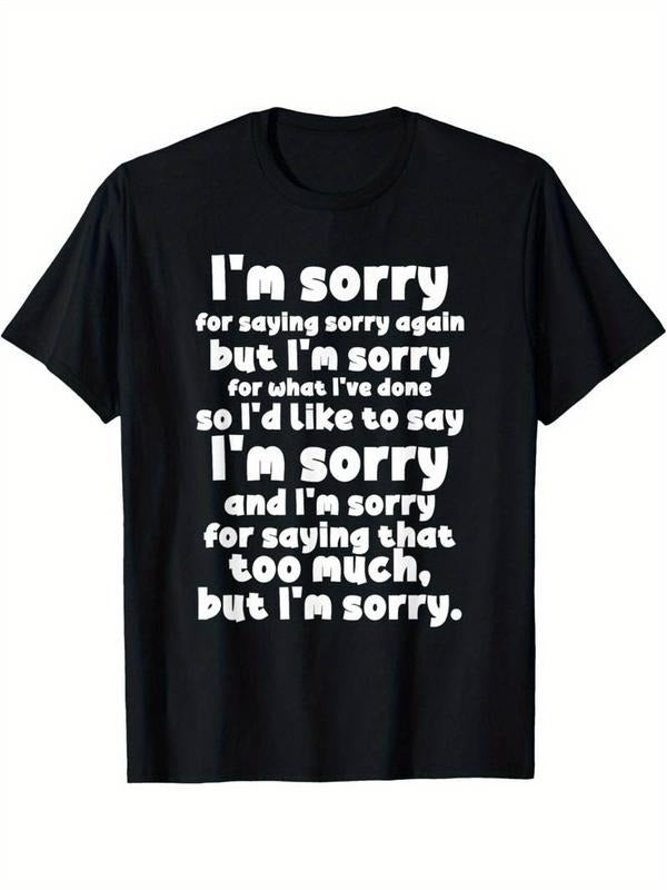[100% Cotton] Cotton T-shirtI'm Sorry for Saying Sorry Being Sorry Funny Apologies T-Shirt