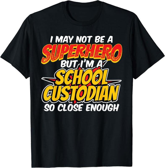 [100% Cotton] Custodian Super Hero - Funny School Custodian T-Shirt