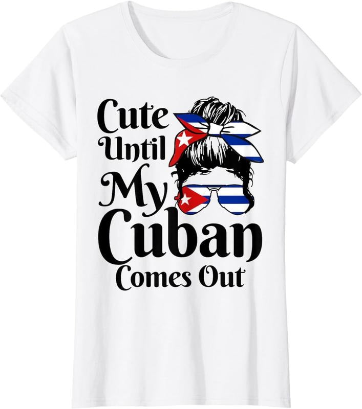 [100% Cotton] Cute Until My Cuban Comes Out Cuba Flag Girl Funny T-Shirt