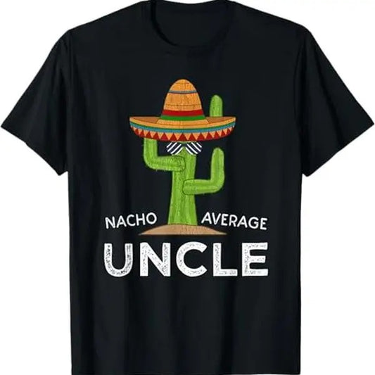 [100% Cotton] Fun Hilarious Uncle Joke Humor | Funny Nacho Average Uncle T-Shirt