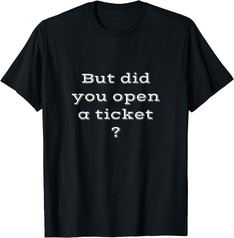 [100% Cotton] Funny IT Support | Did you put in a ticket T-Shirt