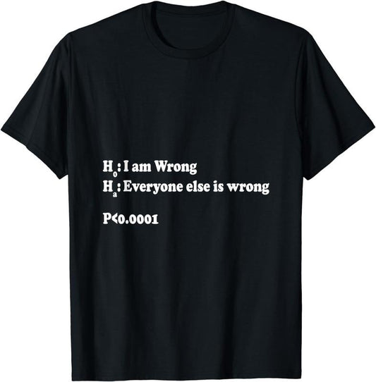 [100% Cotton] Funny Statistics T Shirt - Everyone Else Is Wrong