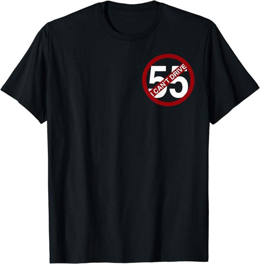 [100% Cotton] I CAN'T DRIVE 55 Funny Gift Red LOGO T-Shirt