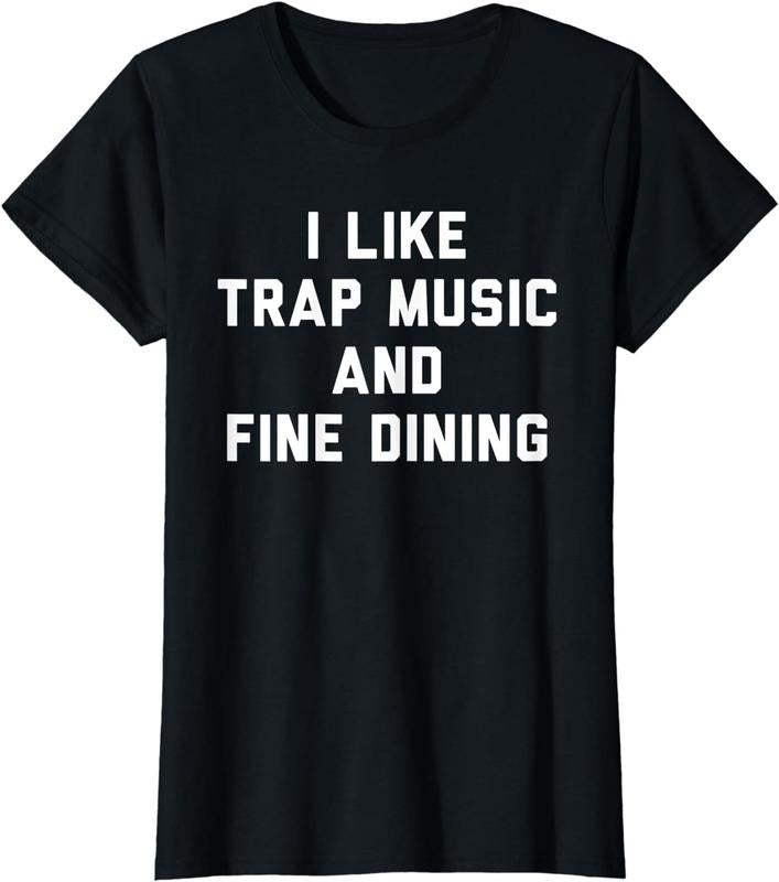 [100% Cotton] I Like Trap Music And Fine Dining T-Shirt