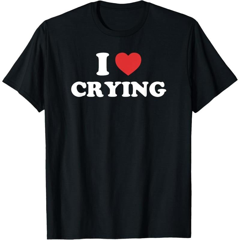 [100% Cotton] I Love Crying I Heart Crying Funny T-Shirt Shortsleeve Crewneck Casual Tropical Streetwear Top