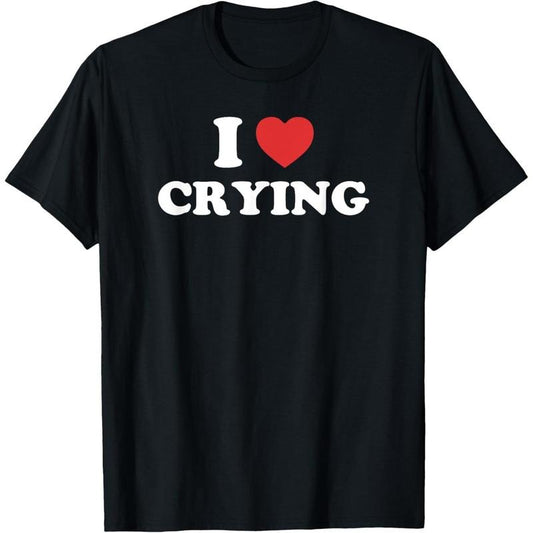 [100% Cotton] I Love Crying I Heart Crying Funny T-Shirt Shortsleeve Crewneck Casual Tropical Streetwear Top