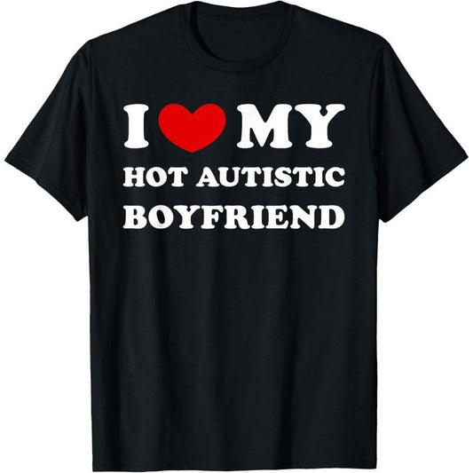 [100% Cotton] I Love My Hot Autistic Boyfriend, I Heart My Hot Younger BF T-Shirt Streetwear Casual Shortsleeve Tropical Crewneck